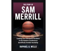 The Story of Sam Merrill: Leading the Cleveland Cavaliers in the Eastern Conference Semifinals Amidst Hardship
