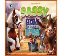The Story of Sassy How my bullies became my friends