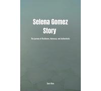The Story Of Selena Gomez: The journey of Resilience, Advocacy, and Authenticity