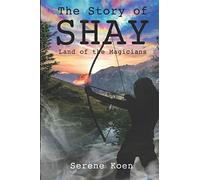 The Story of Shay: Land of the Magicians: 1