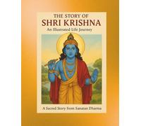 The Story of Shri Krishna: An Illustrated Life Journey: A Sacred Comic Book Story from Sanatan Dharma | Birth to Divine Leela | Wisdom, Courage & Dharma (Sanatan Dharma Illustrated Series)