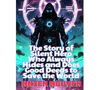 The Story of Silent Hero Who Always Hides and Does Good Deeds to Save the World