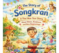 The Story of Songkran: A Traditional Thai New year Tale for Children