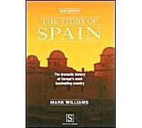 The Story of Spain: the dramatic history of Europe's most fascinating country
