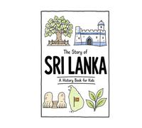 The Story of Sri Lanka - A History Book for Kids: A Fun, Educational, and Illustrated Journey Through Sri Lankan History for Children and Curious Minds (History for Kids)