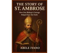 THE STORY OF ST. AMBROSE (Christian Heritage Biography Series)