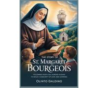 The Story of St. Margaret Bourgeois: Following God’s Call Across Oceans to Build a Community of Love and Learning (Christian Saints Biographies)