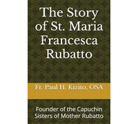 The Story of St. Maria Francesca Rubatto: Founder of the Capuchin Sisters of Mother Rubatto