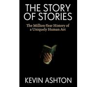 The Story of Stories: The Million-year History of a Uniquely Human Art