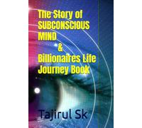 The Story of SUBCONSCIOUS MIND & Billionaires Life Journey Book: From YOUR THOUGH to the Billion dollar Club / A Mindset That Changes Everything | ... | Rich people Mind (Life changing Books)