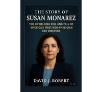 The story of susan monarez: The Unyielding Rise and Fall of America’s First Non-Physician CDC Director