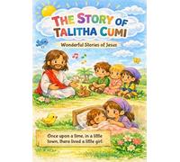 THE STORY OF TALITHA CUMI: Wonderful Stories of Jesus