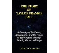 THE STORY OF TAYLOR FRANKIE PAUL: A Journey of Resilience, Redemption, and the Power of Self-Growth Through Family, Fame, and Hope