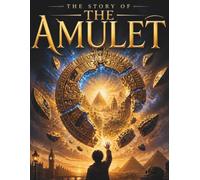 The Story of the Amulet: A Classic Time Travel Fantasy Adventure for Children
