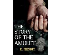 The Story of the Amulet (EditionFirst)