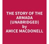 The Story Of The Armada (Unabridged)