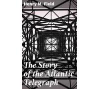 The Story Of The Atlantic Telegraph (ebook)