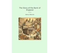 The Story of the Bank of England (Classic Books)