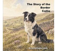 The Story of the Border Collie: 27 (The Stories of the Greatest Dog Breeds)