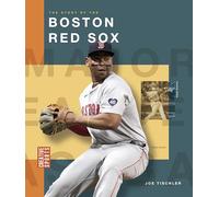 The Story of the Boston Red Sox (Creative Sports: Major League Baseball)