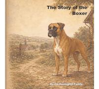 The Story of the Boxer: 20 (The Stories of the Greatest Dog Breeds)
