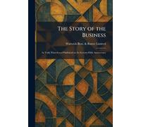 The Story of the Business: As Told, Printed and Published on Its Seventy-Fifth Anniversary