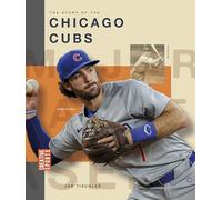 The Story of the Chicago Cubs (Creative Sports: Major League Baseball)
