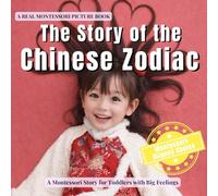The Story of the Chinese Zodiac: A calm Montessori story of the Lunar New Year, the Chinese zodiac animals, and belonging: 7 (Little Traditions, Big Meanings)
