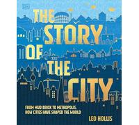 The Story of the City: A Human Experiment 9,000 Years in the Making