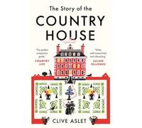 The Story of the Country House: A History of Places and People