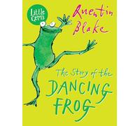 The Story of the Dancing Frog: Wonderful, witty and wise, this classic Quentin Blake tale will warm hearts of the young and old alike in a gorgeous new full colour gift format. (Little Gems)