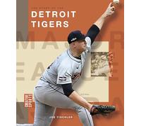 The Story of the Detroit Tigers (Creative Sports: Major League Baseball)