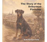 The Story of the Doberman Pinscher: 17 (The Stories of the Greatest Dog Breeds)