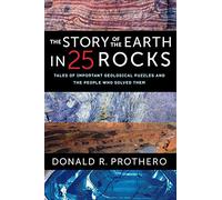 The Story of the Earth in 25 Rocks: Tales of Important Geological Puzzles and the People Who Solved Them