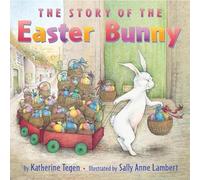 The Story Of The Easter Bunny: An Easter And Springtime Book For Kids