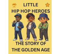The Story of the Golden Age: Little Hip Hop Heroes: 35