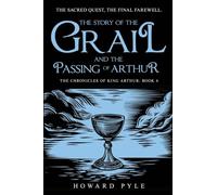 The Story of the Grail and the Passing of Arthur