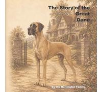 The Story of the Great Dane: 24 (The Stories of the Greatest Dog Breeds)