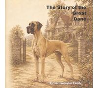 The Story of the Great Dane (The Stories of the Greatest Dog Breeds)