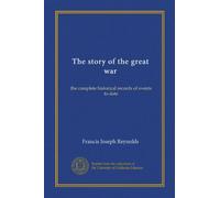 The story of the great war (v.02): the complete historical records of events to date