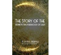 The Story Of The Hermetic Brotherhood Of Light
