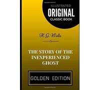 The Story of the Inexperienced Ghost: By H. G. Wells - Illustrated