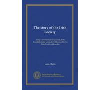 The story of the Irish Society: being a brief historical account of the foundation and work of the Honourable the Irish Society of London