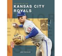 The Story of the Kansas City Royals (Creative Sports: Major League Baseball)