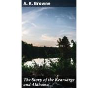 The Story Of The Kearsarge And Alabama (ebook)