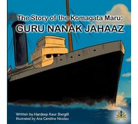 The Story of the Komagata Maru: Guru Nanak Jahaaz