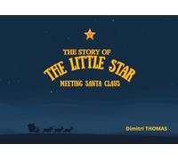 The story of the little star meeting santa claus (The Little Christmas Books)