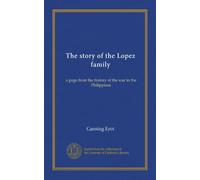 The story of the Lopez family: a page from the history of the war in the Philippines
