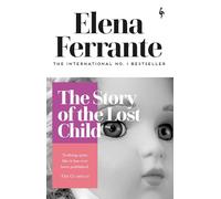 The Story Of The Lost Child: Elena Ferrante (Neapolitan Quartet)
