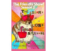 The Story of The Lost Squirrel - full colour illustrations (The Friendly Show!)